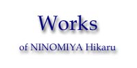 Work of Hikaru NINOMIYA