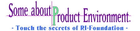 Some about Product Environment. - Touch the secrets of RI-Foundation -
