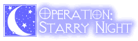 Operation: Starry Night - オペレーション・スターリィ・ナイト、星月夜作戦