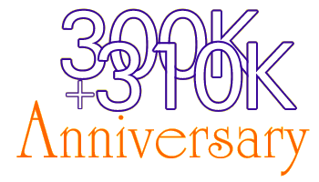 300K + 310K Hit Anniversary