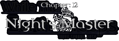 Chapter:12 Night's Master