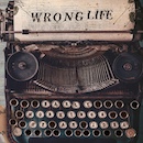 WRONG LIFE